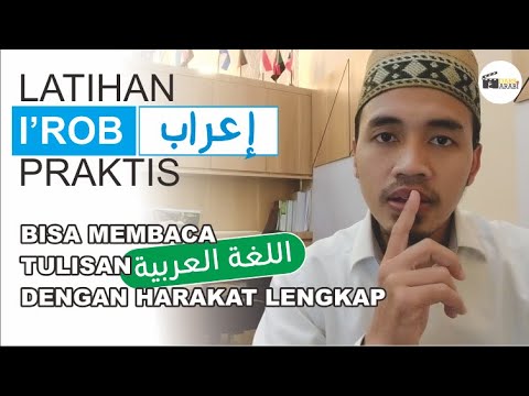 LATIHAN I'ROB PRAKTIS (Memberi Harakat Akhir Kata Bahasa Arab)