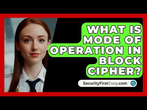 What Is Mode Of Operation In Block Cipher? - SecurityFirstCorp.com