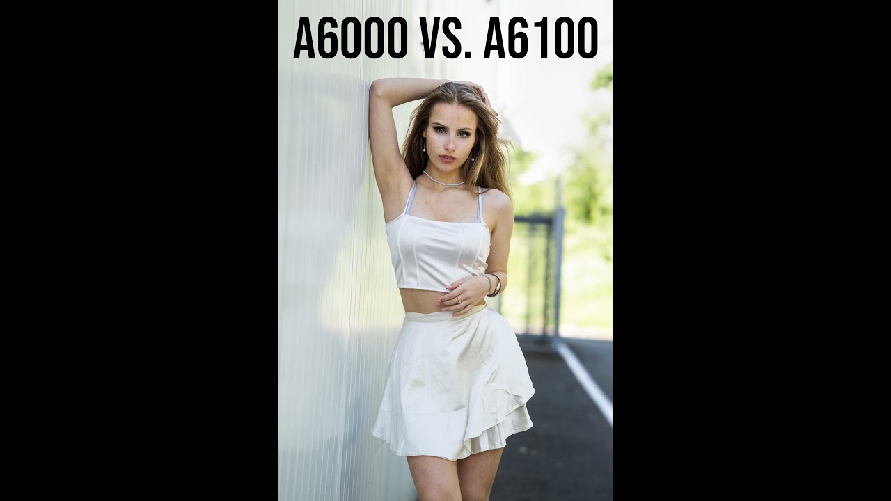 Sony A6000 vs. A6100: Portrait Photo Differences (2022)
