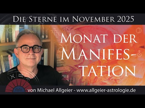 Monat der Manifestation | November 2025 | Astrologische Monatsprognose von Michael Allgeier