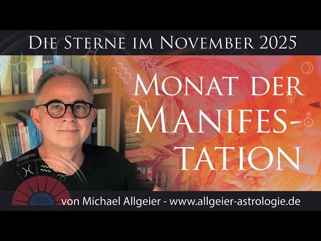 Manifestationsmonat November 2025 ✨: Astrologische Prognose von Michael Allgeier