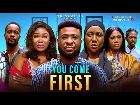 YOU COME FIRST - mr aloy ,Latest movie 2025 , New Nigerian Movies 2025 , African movies ,New movie