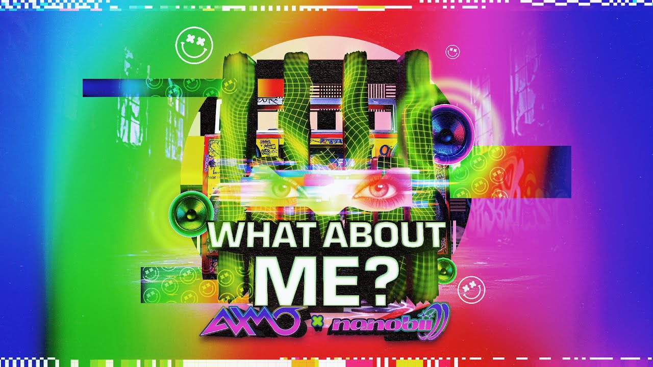 AXMO x nanobii - What About Me? 🎶