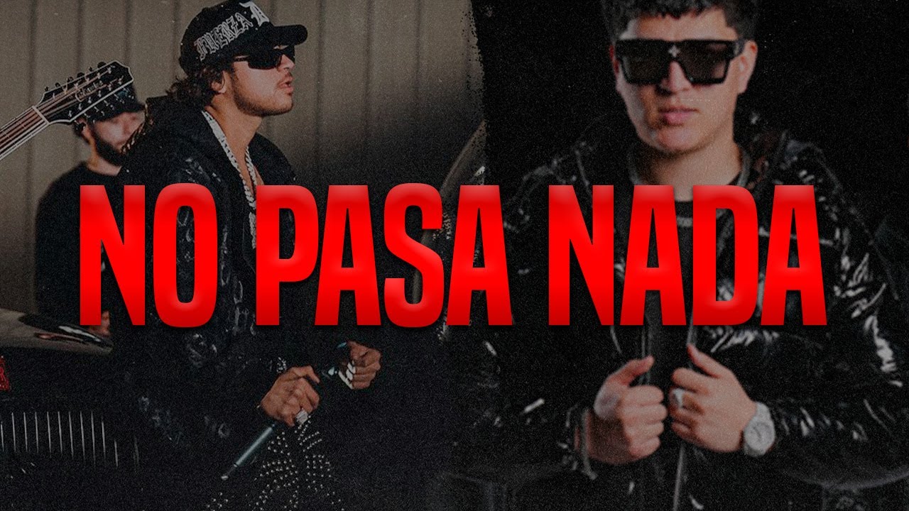 Clave Especial x Fuerza Regida - No Pasa Nada (Lyrics)