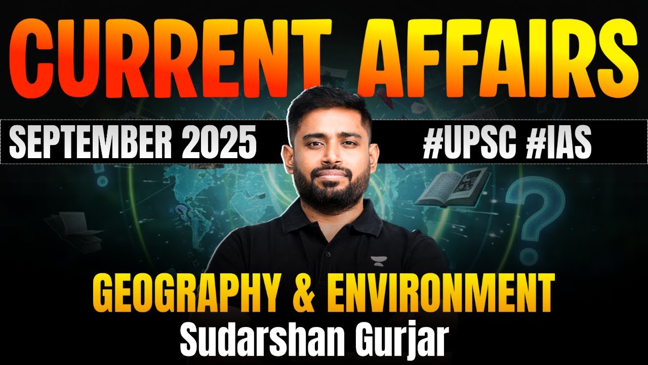 Ultimate Current Affairs Guide for UPSC 2026-27: Geography & Environment 📚