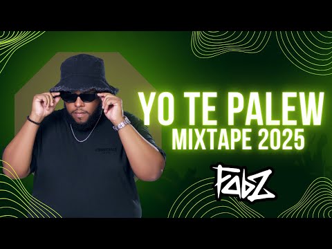 Yo Te Palew Mixtape 2025 | Dj Fabz | Raboday | Amapiano | TonyMix | PiDous | Afriken |