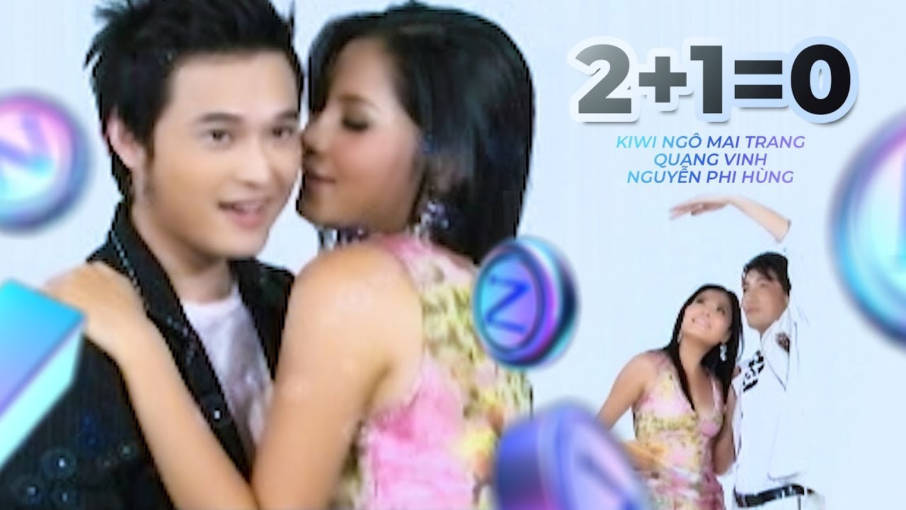 2 Hai Cộng Một Bằng Không - Kiwi Ngô Mai Trang ft Nguyễn Phi Hùng ft Quang Vinh [Official Video]