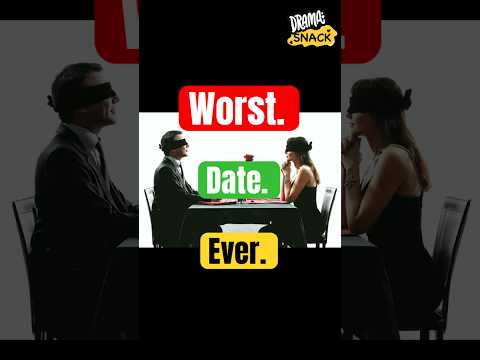 Worst. Date. Ever. @watchdramasnack