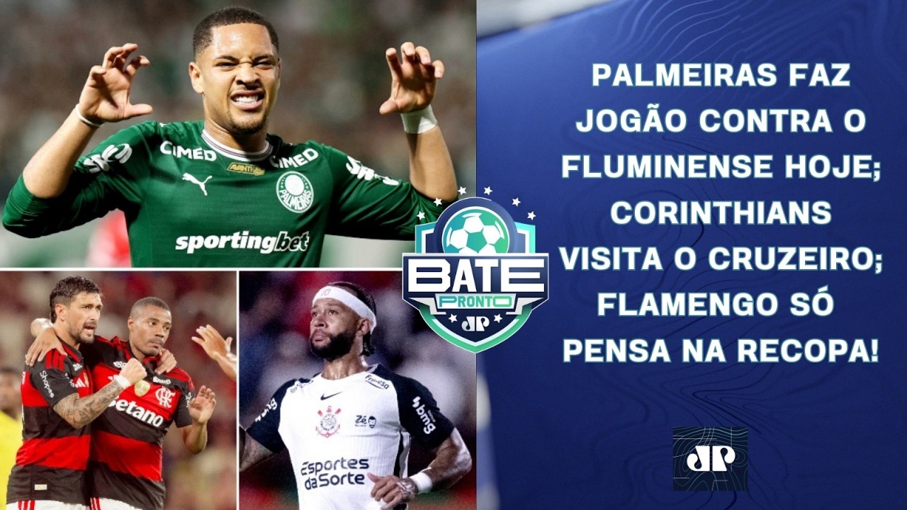 PALMEIRAS ENCARA O FLUMINENSE EM JOGÃO; CORINTHIANS PEGA O CRUZEIRO; FLA MIRA RECOPA! | BATE-PRONTO