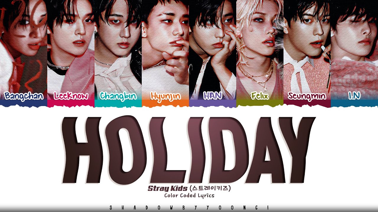 Stray Kids 'Holiday' Lyrics (스트레이 키즈 Holiday 가사) [Color Coded Han_Rom_Eng] | ShadowByYoongi