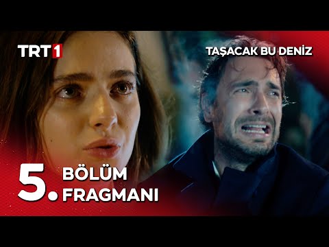 Taşacak Bu Deniz 5. Bölüm Fragmanı Yayında