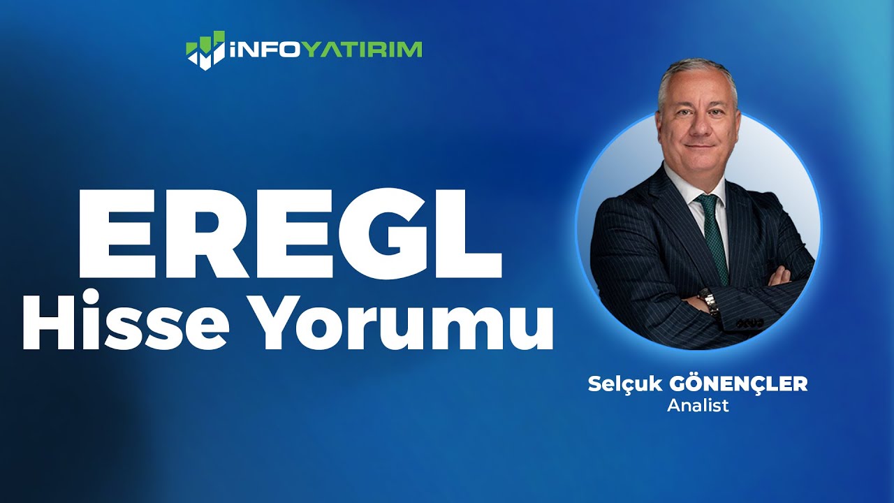 Selçuk Gönençler'den EREGL Hisse Yorumu - 19 Haziran 2025