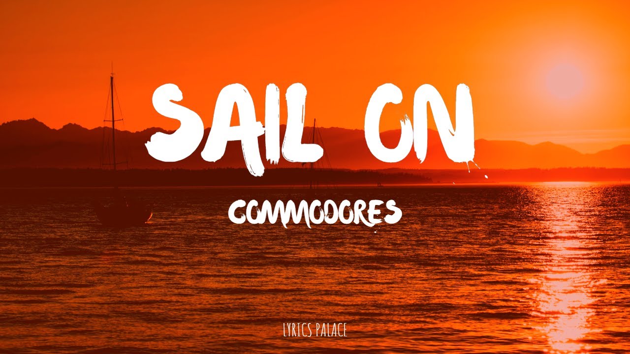 Commodores - Sail On Lyrics 🎶