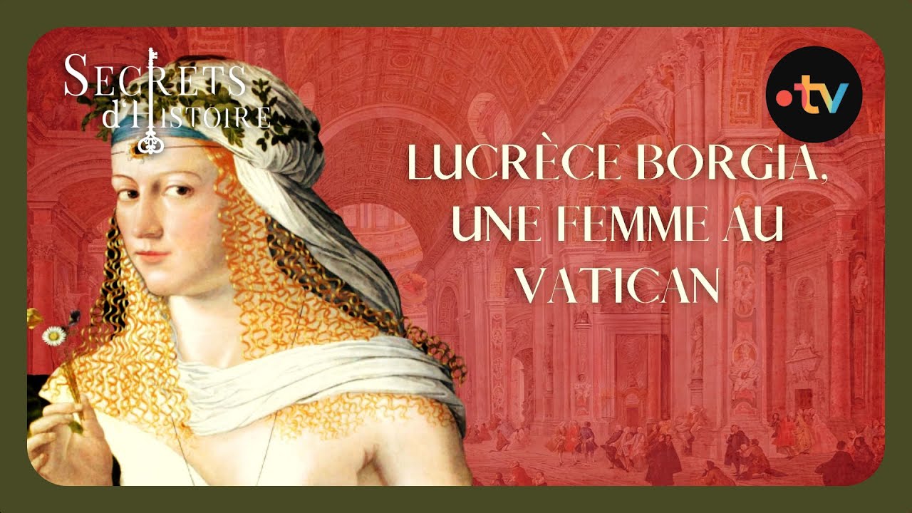Lucrèce Borgia : Une femme au Vatican - Secrets d'histoire