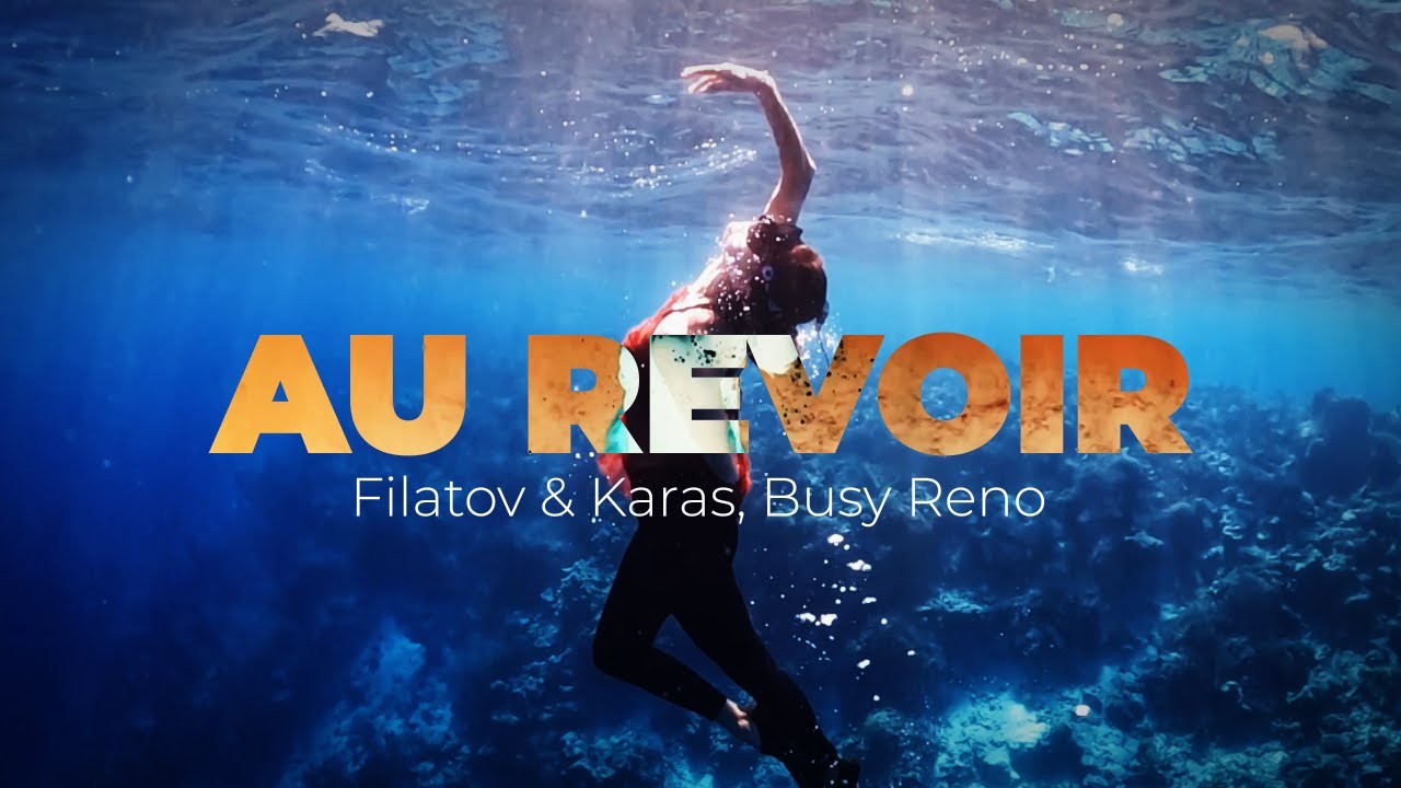 Filatov & Karas - Au Revoir (Official Mood Video) 🎶