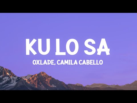 Oxlade, Camila Cabello - KU LO SA (Lyrics)