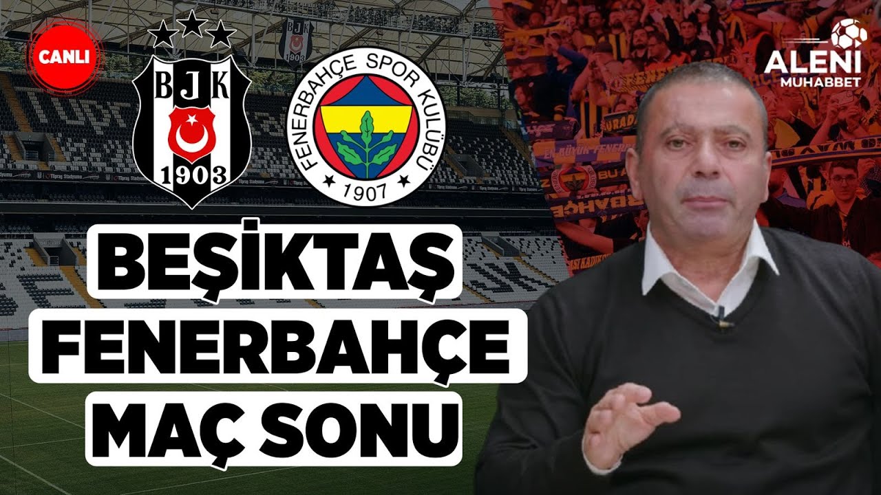 Beşiktaş - Fenerbahçe Maç Sonu Canlı Yayını | Aleni TV ⚽