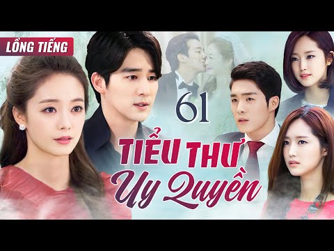 PHIM HÀN QUỐC | TIỂU THƯ UY QUYỀN - Tập 61 (Lồng Tiếng) Phim Bộ Phim Tâm Lý Tình Cảm Cực Hay 2025