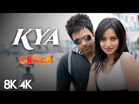 Kya - 8K/4K Music Video | Emraan Hashmi, Neha Sharma | Crook | Neeraj Shridhar | Pritam