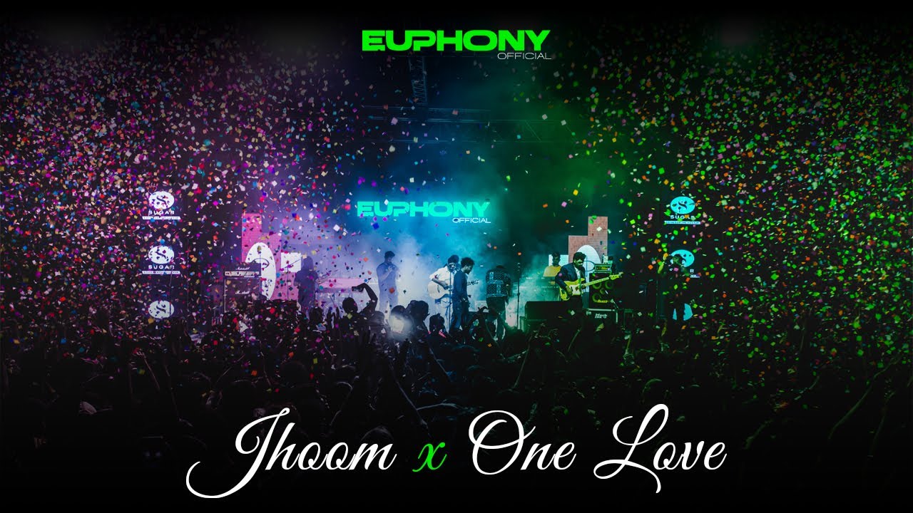 Jhoom x One Love [LIVE] - Euphony Official 🎶