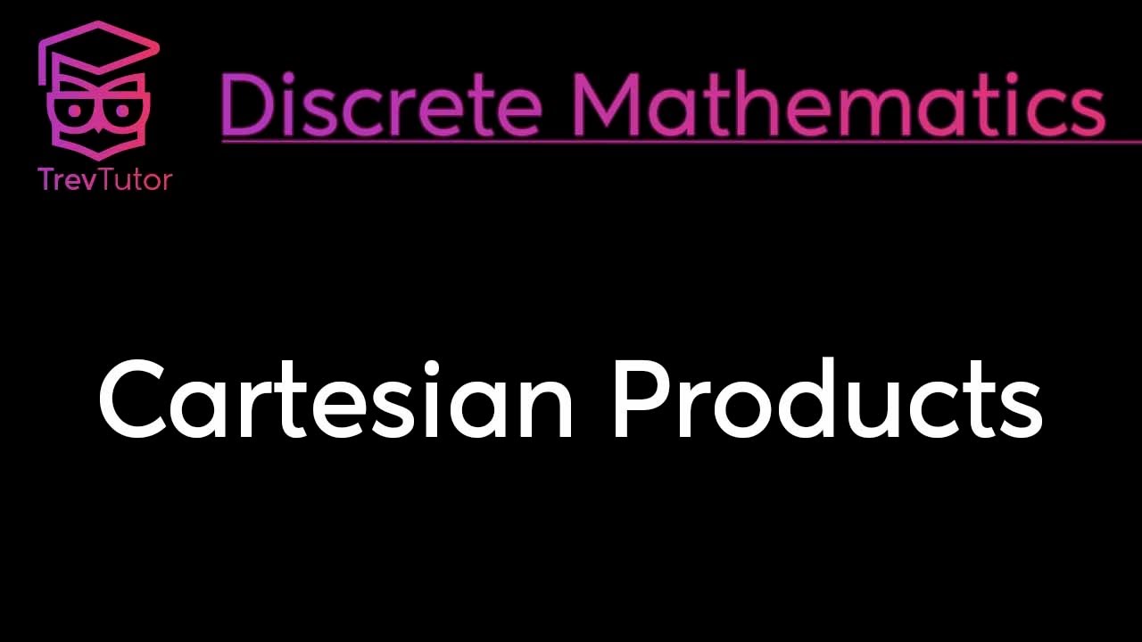 Cartesian Products & Ordered Pairs in Discrete Math