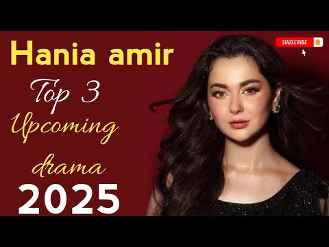 Hania amir top 3 upcoming dramas |hania amir| Pakistani upcoming dramas 2025 @pakistandramedy