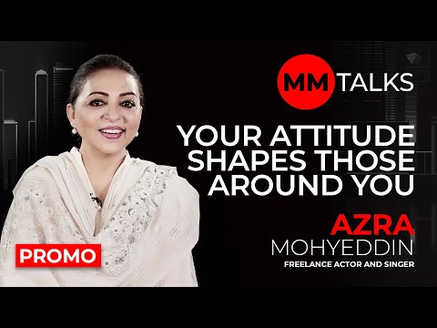 Your Attitude Shapes Those Around You | Azra Mohyeddin I Promo I MM Talks