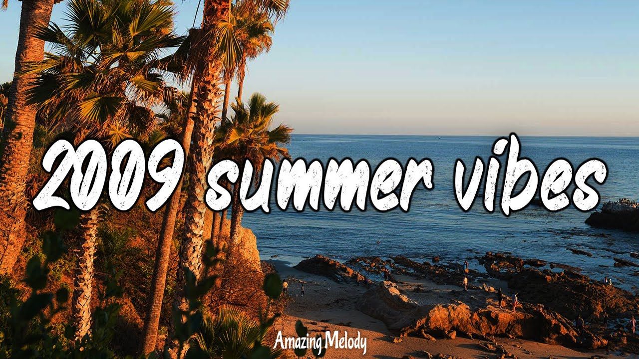 2009 Summer Vibes 🎶 Throwback Playlist