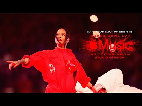 Rihannaâs Super Bowl LVII Halftime Show (Studio Version)