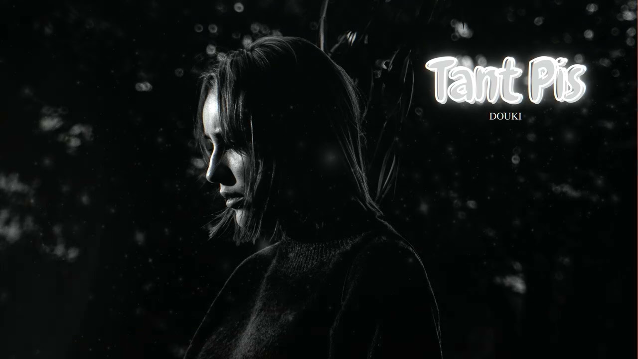 Douki - Tant pis 🎶 | Official Lyrics & Music Video