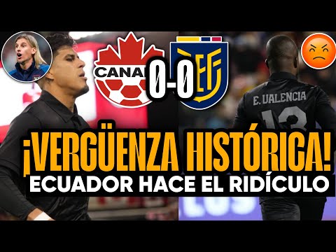 LÁRGATE BECCACECE ECUADOR CON UNO MÁS EN CANCHA DIÓ VERGÜENZA (CANADÁ 0-0) AMISTOSO INTERNACIONAL 