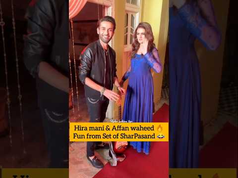 Hira mani & Affan waheed fun on Set of SharPasand #sharpasand #hiramani #affanwaheed #arydigital