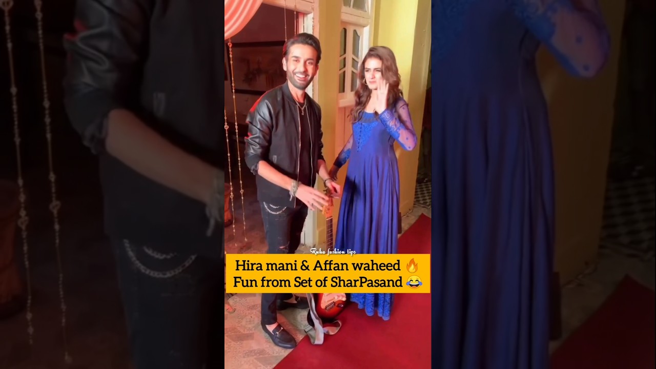 Hira Mani & Affan Waheed's Fun Moments on SharPasand Set 🎬