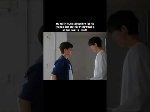 He fall in love at first sight for his friend brother please yes #kbl #bl #blseries #blshorts #fyp