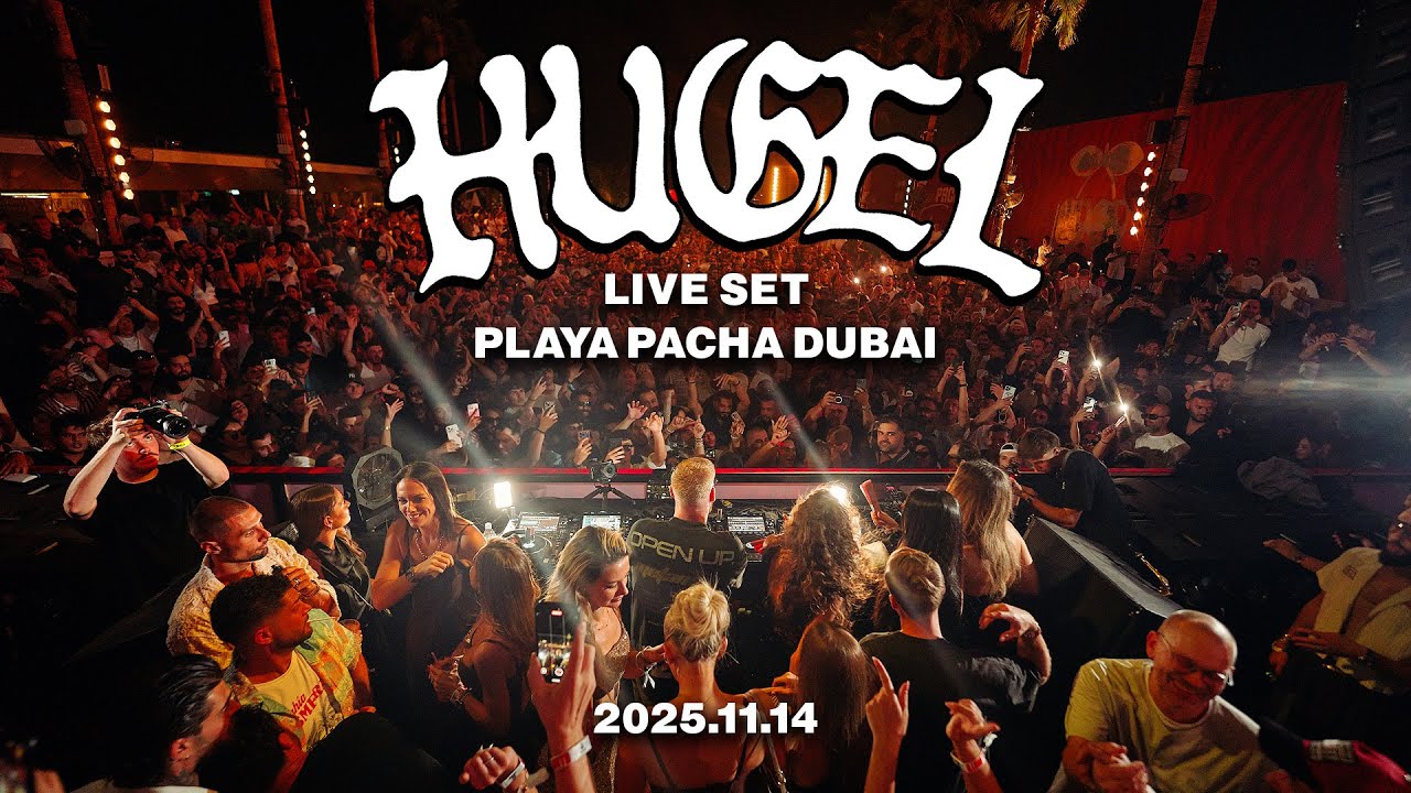 HUGEL - Live @ PLAYA PACHA [DUBAI] 14.11.2025