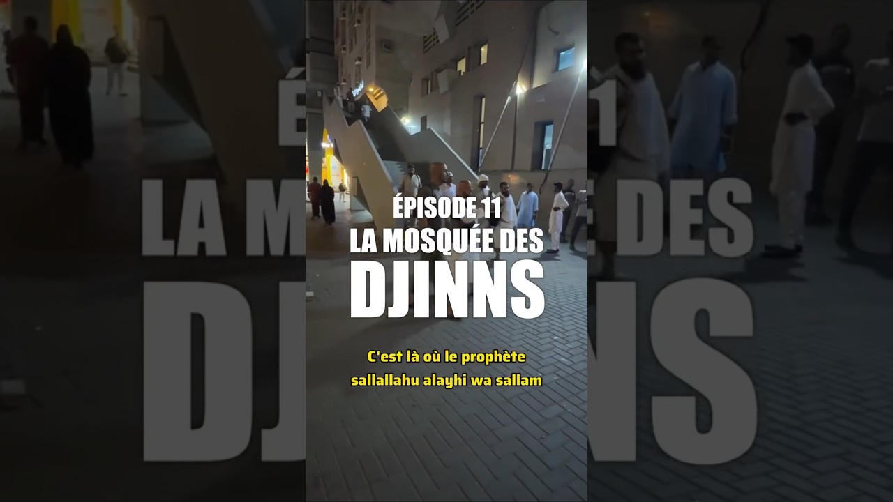 Épisode 11 – La Mosquée des Djinns à La Mecque ✨