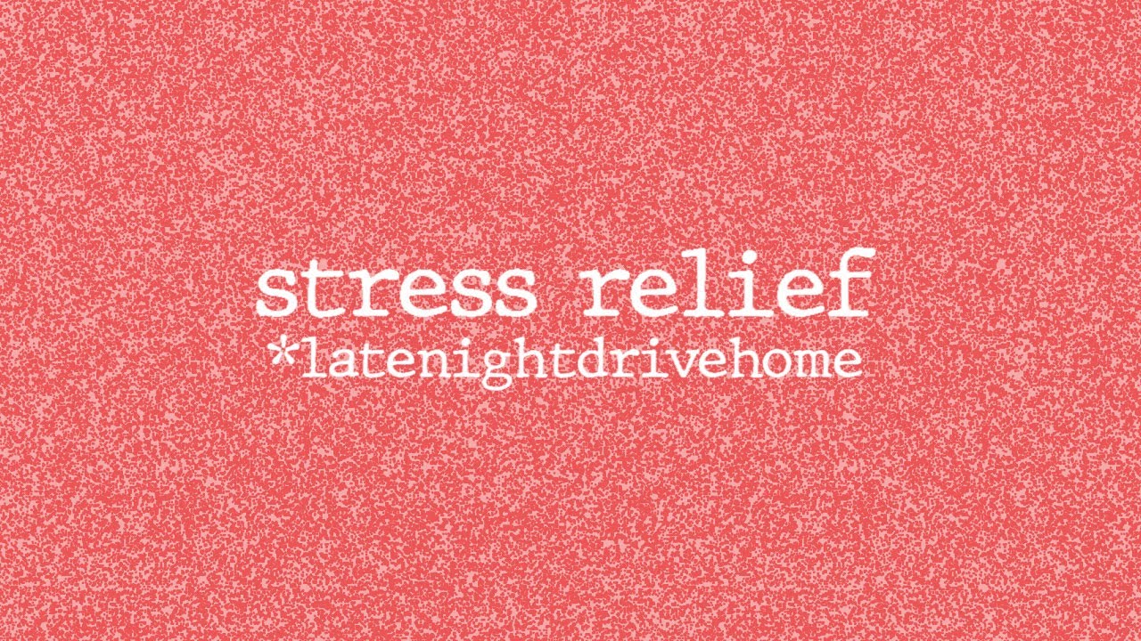 Late Night Drive Home - Stress Relief (Official Lyric Video)