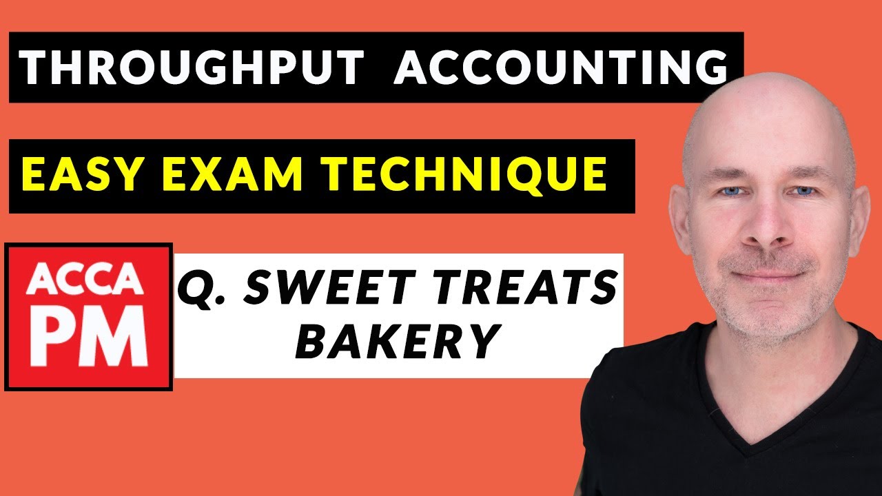 Throughput accounting EASY EXAM TECHNIQUE | ACCA PM | Q. Sweet Treats Bakery Debrief