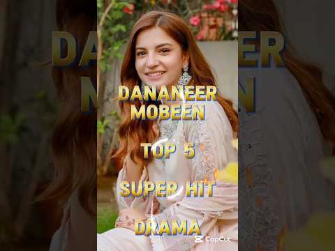 dananeer mobeen top 10 most super hit drama and famous