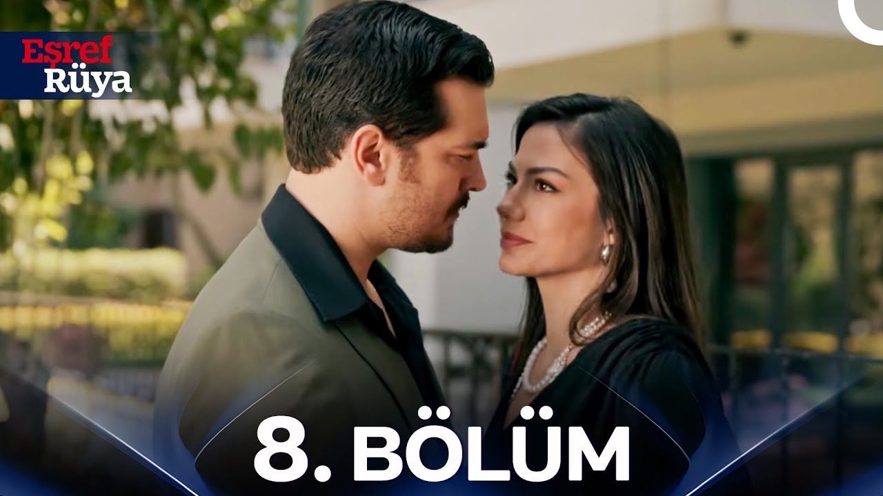 Eşref Rüya 8. Bölüm – Yeni Bölüm Yayını ve Daha Fazlası! 🎬