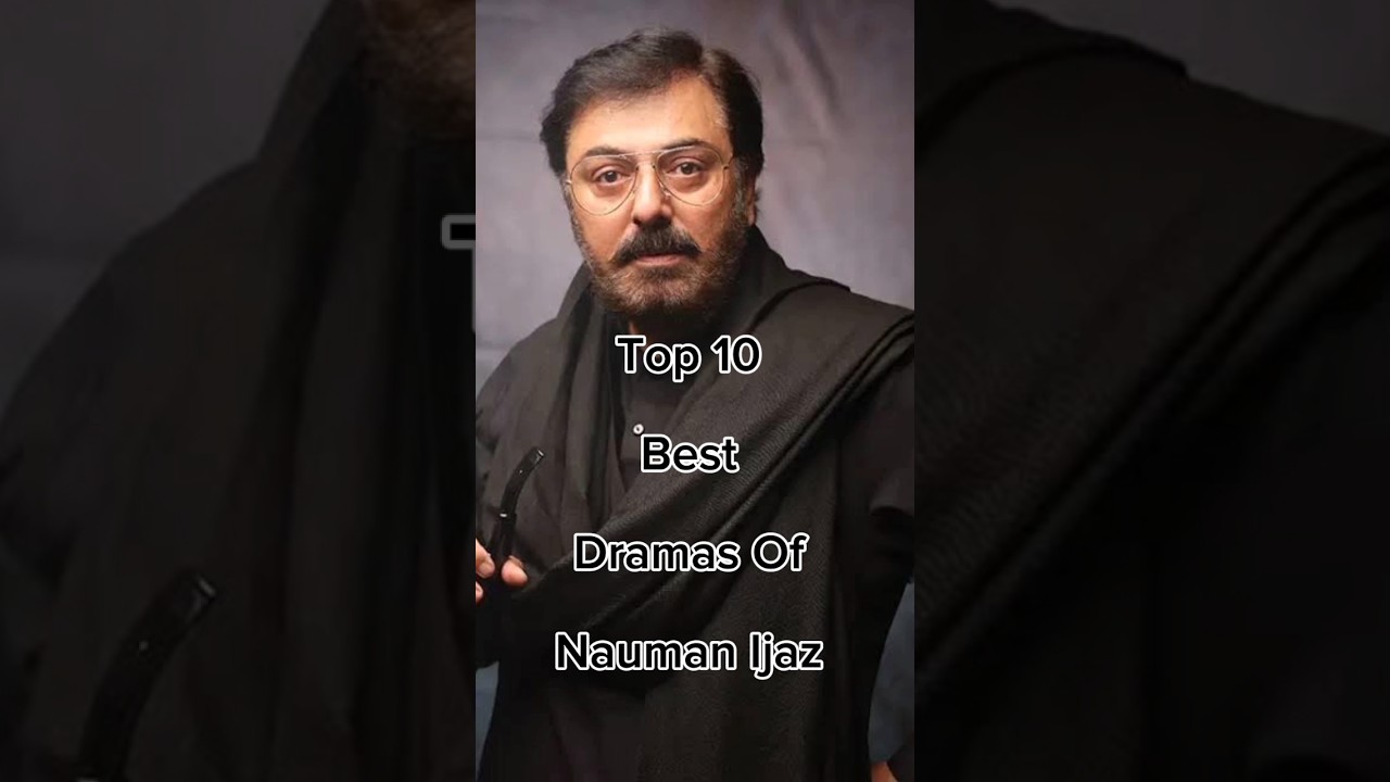 Top 10 Must-Watch Dramas Starring Nauman Ijaz 🎬