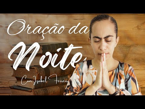 31/10/2025 - ORAĂĂO DA NOITE COM IZABEL FERREIRA (18: 00)