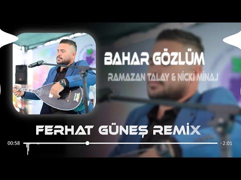 Bahar Gözlüm - Nicki Minaj & Ramazan Talay ( Ferhat Güneş Remix )Senden Ayrı Kalmak Zor Bahar Gözlüm