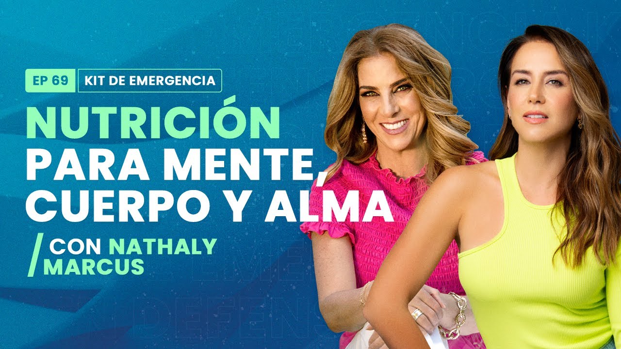 Nutrición Integral para Mente, Cuerpo y Alma con Nathaly Marcus