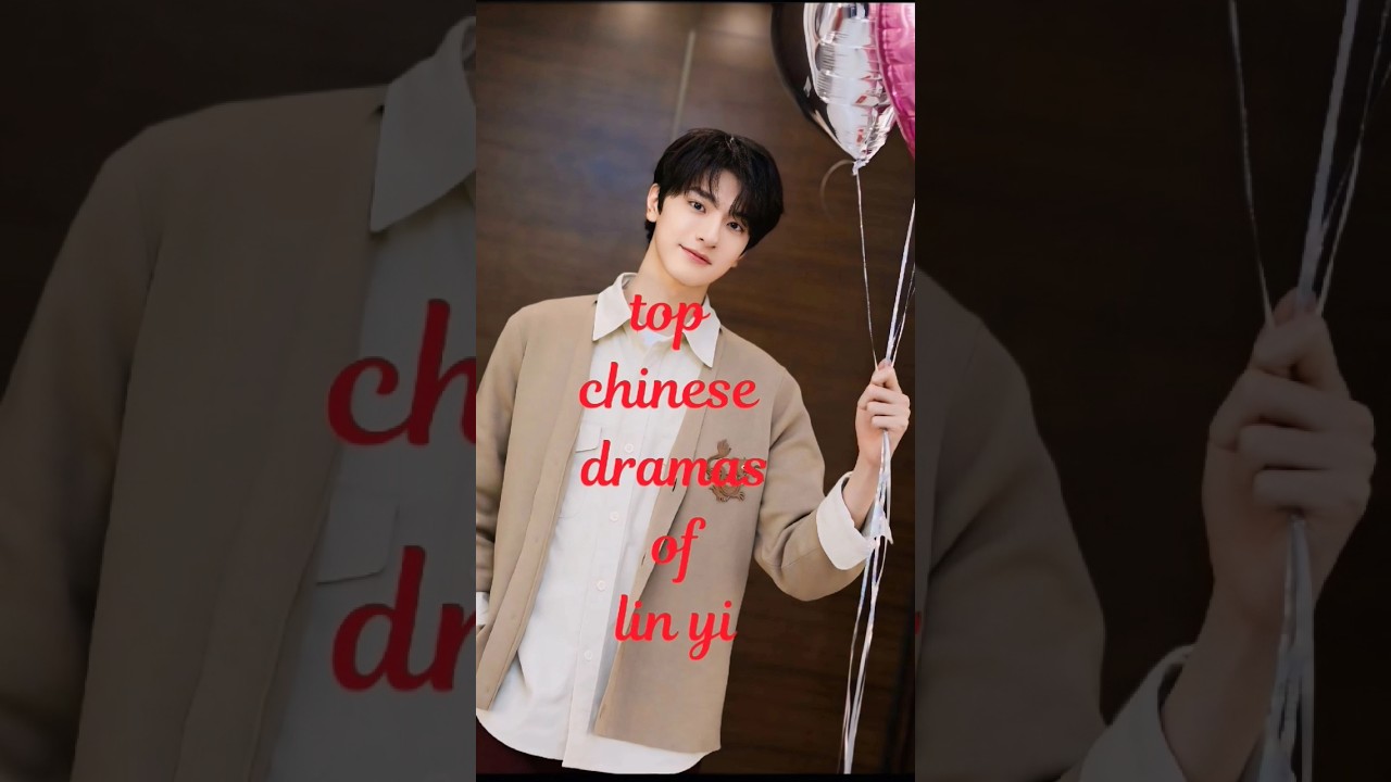 Best Chinese Dramas Featuring Lin Yi 🎬