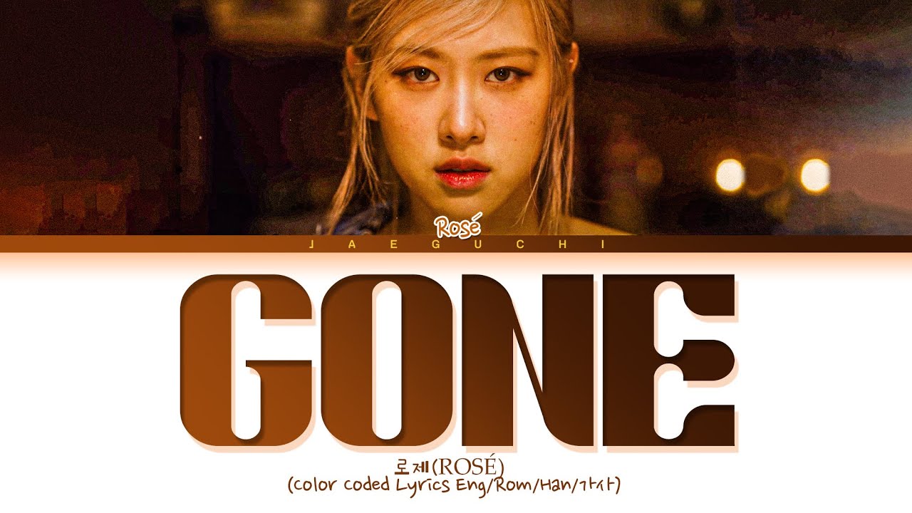 Rosé’s ‘Gone’ Lyrics (Color Coded) 🎶 — Complete Korean & English Translation