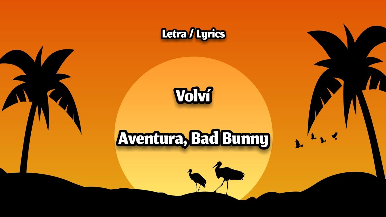 Aventura & Bad Bunny - Volví Lyrics 🎶