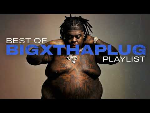 Best of BigXthaPlug | BigXthaPlug Best Songs Playlist