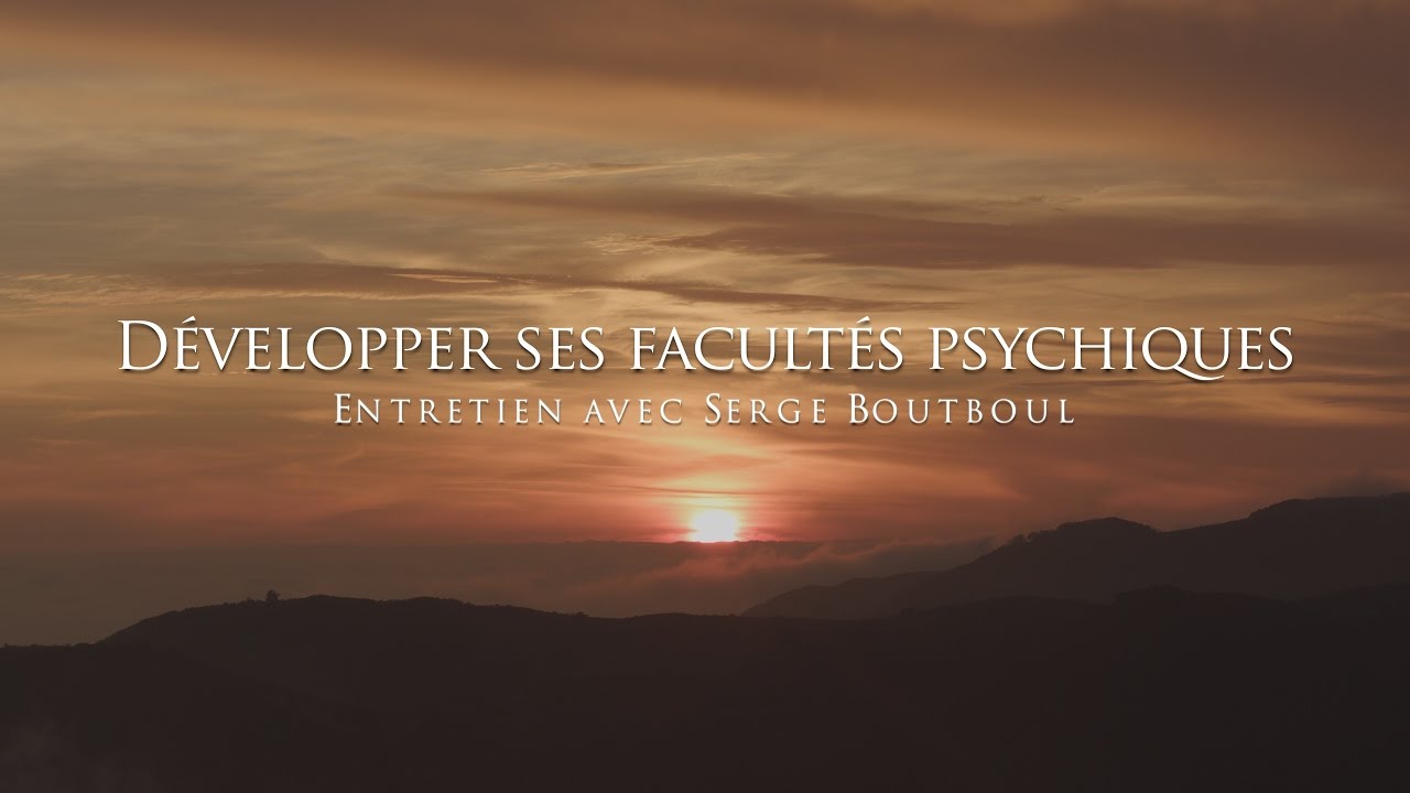 Développez vos facultés psychiques avec Serge Boutboul
