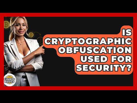 Is Cryptographic Obfuscation Used For Security? - CryptoBasics360.com
